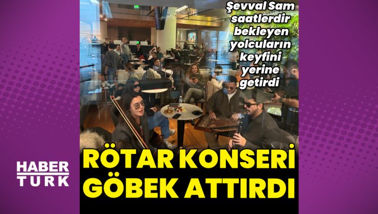 Şevval Sam'dan rötar konseri – Magazin haberleri